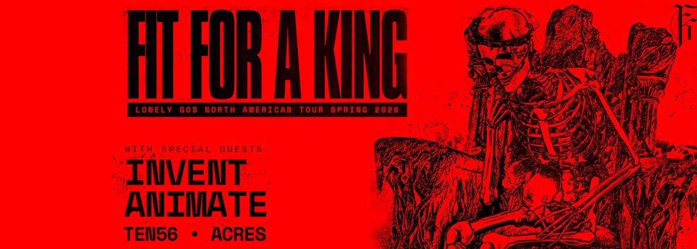 Fit For A King, Invent Animate, Ten56 &amp; Acres